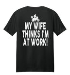 My Wife Thinks I'm At Work